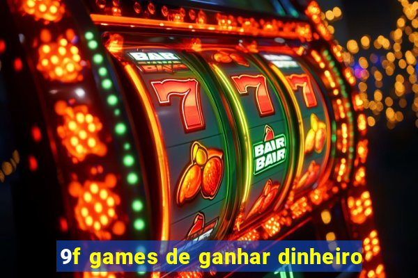 9f games de ganhar dinheiro