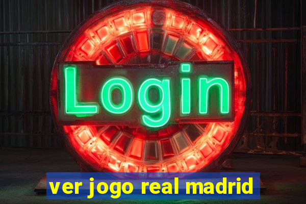 ver jogo real madrid