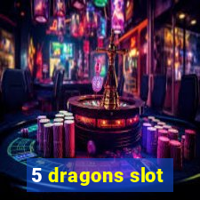 5 dragons slot