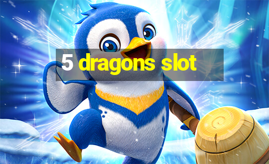 5 dragons slot