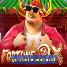 giro bet é confiável