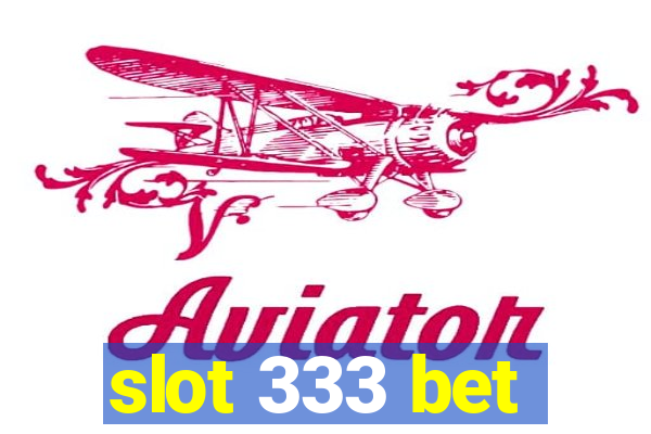 slot 333 bet