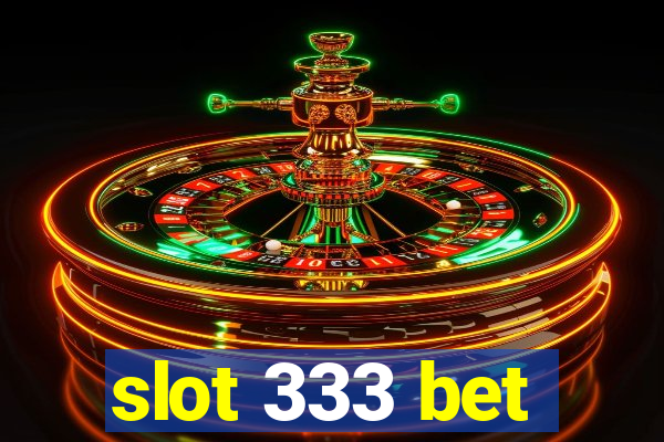 slot 333 bet