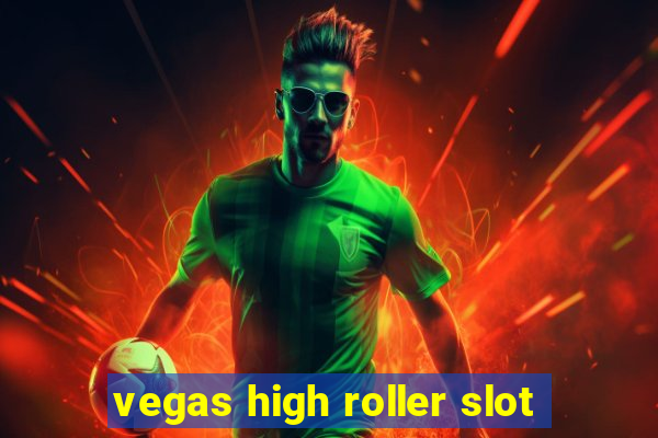 vegas high roller slot