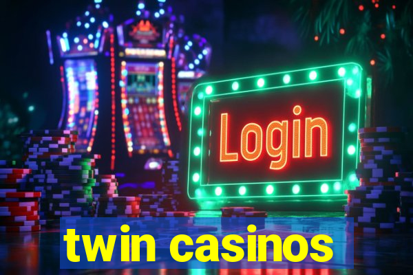 twin casinos