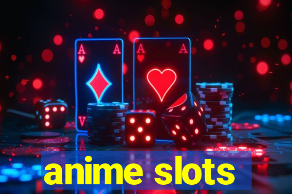 anime slots