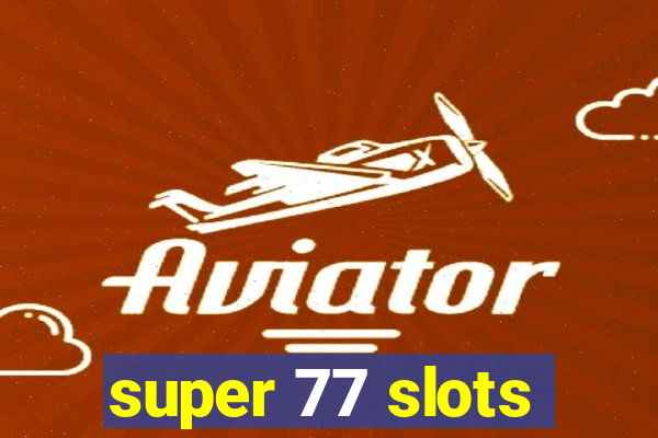 super 77 slots