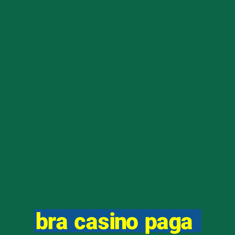 bra casino paga