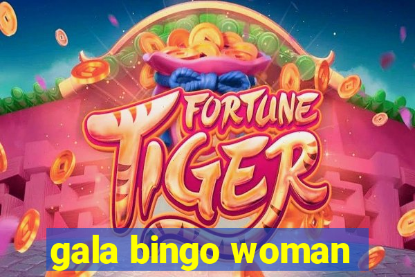 gala bingo woman