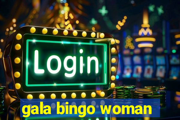 gala bingo woman