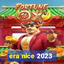 era nice 2023