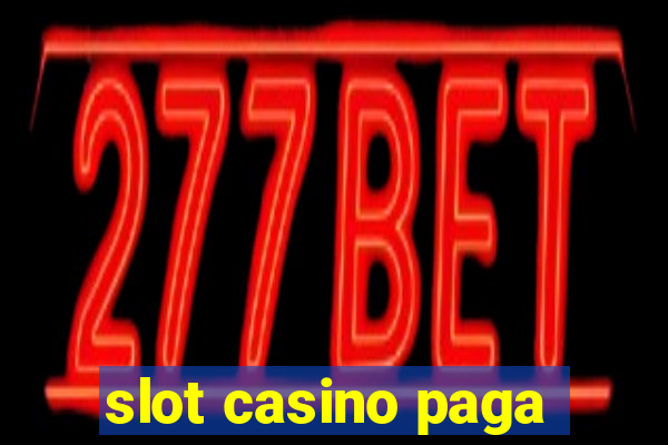 slot casino paga