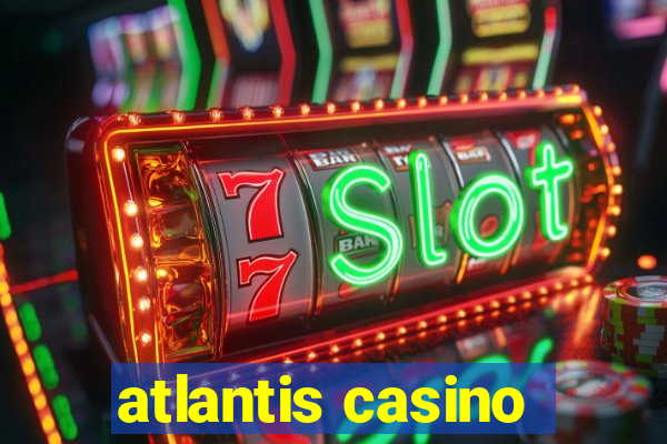 atlantis casino