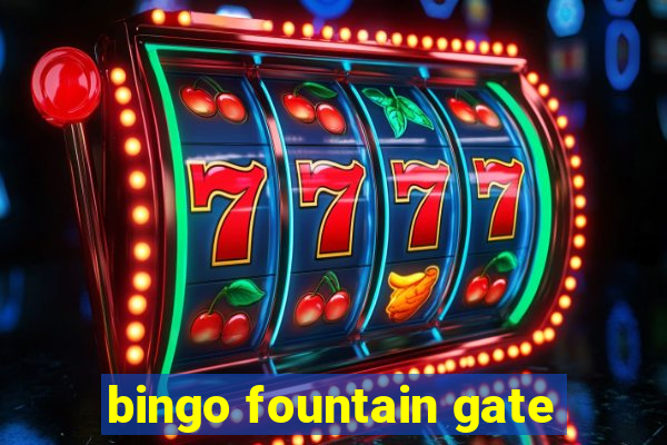 bingo fountain gate