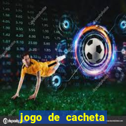 jogo de cacheta que ganha dinheiro