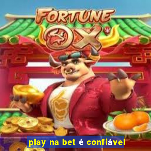 play na bet é confiável