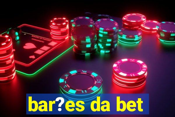 bar?es da bet