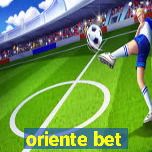 oriente bet