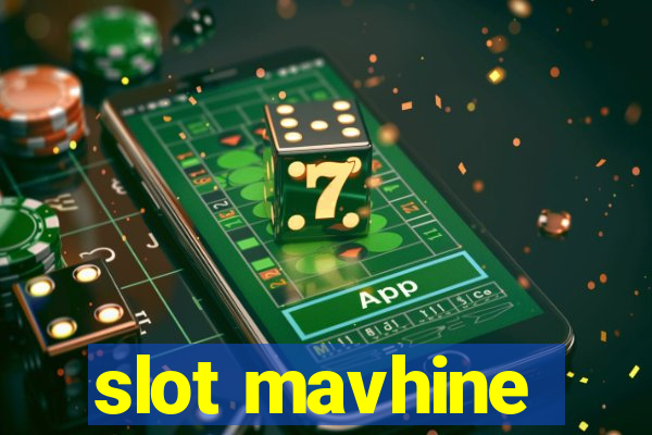 slot mavhine