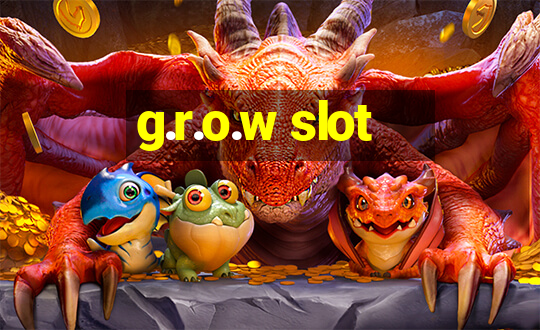 g.r.o.w slot