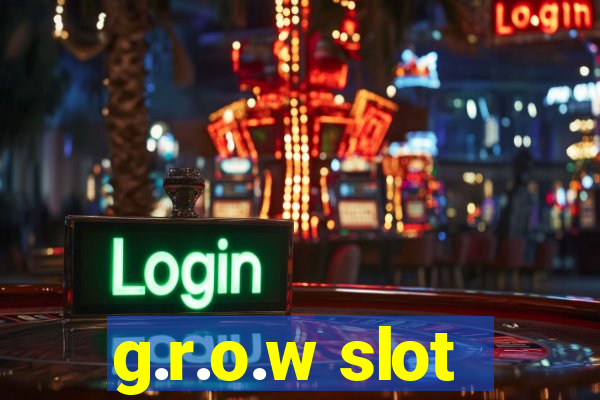 g.r.o.w slot