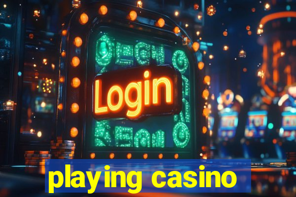 playing casino