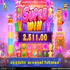 assistir arsenal futmax