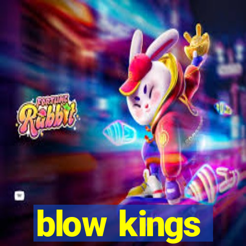 blow kings