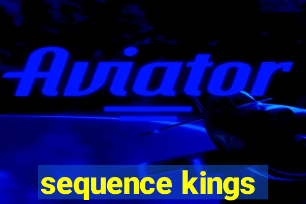 sequence kings