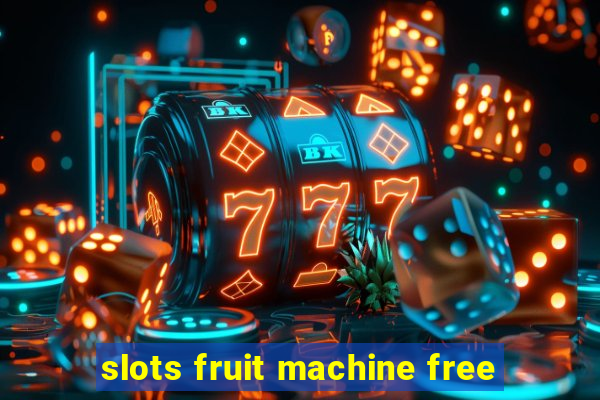 slots fruit machine free