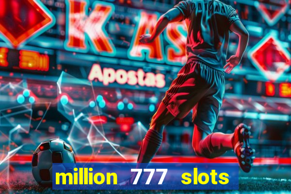 million 777 slots paga mesmo