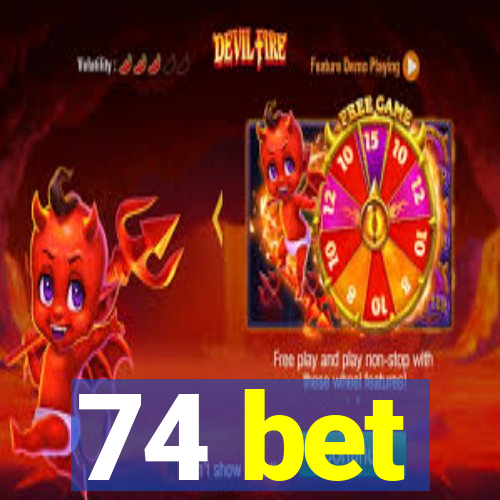 74 bet