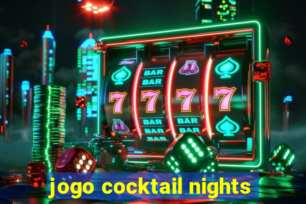 jogo cocktail nights