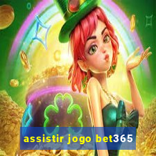 assistir jogo bet365