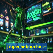 jogos betano hoje