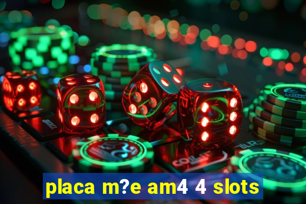 placa m?e am4 4 slots