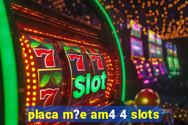 placa m?e am4 4 slots