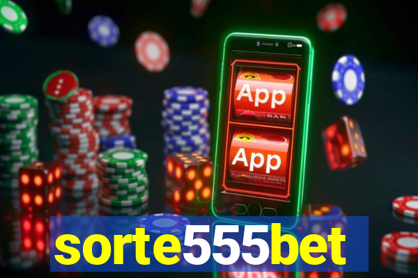 sorte555bet