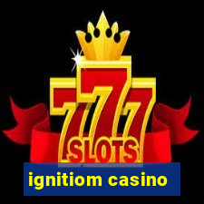 ignitiom casino