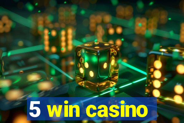 5 win casino