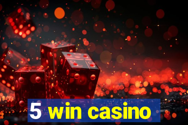 5 win casino