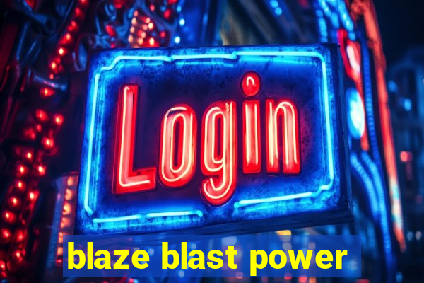 blaze blast power