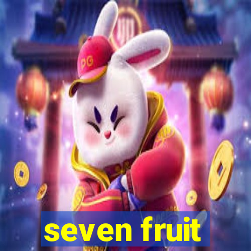 seven fruit