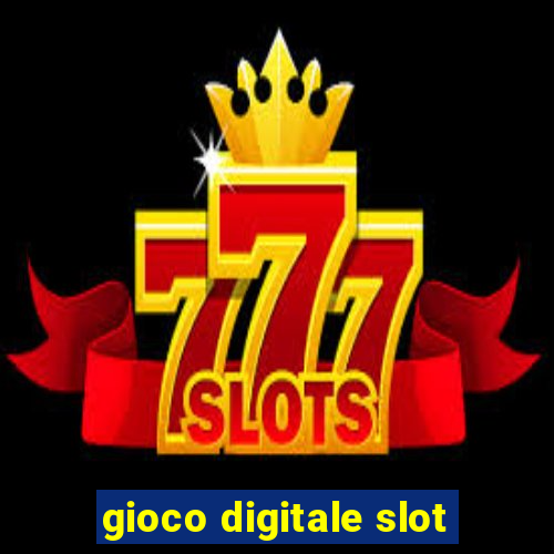 gioco digitale slot