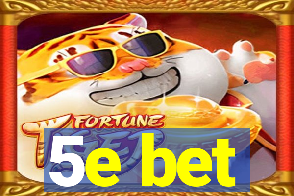 5e bet