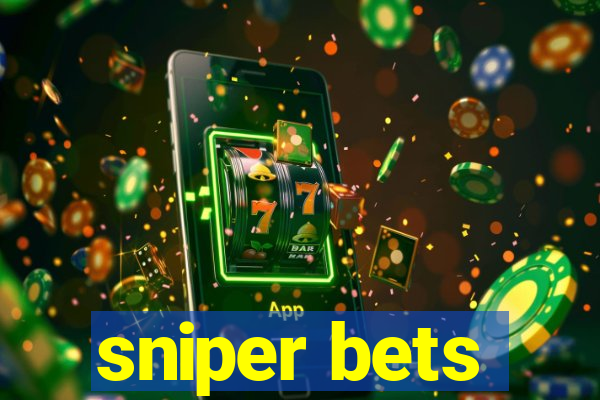 sniper bets