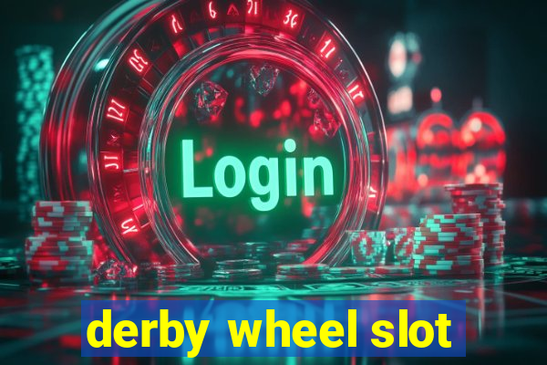 derby wheel slot