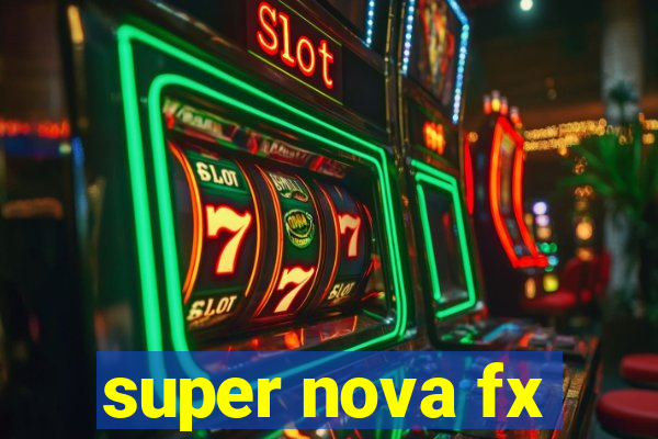 super nova fx