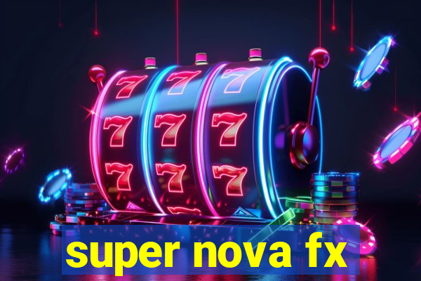 super nova fx