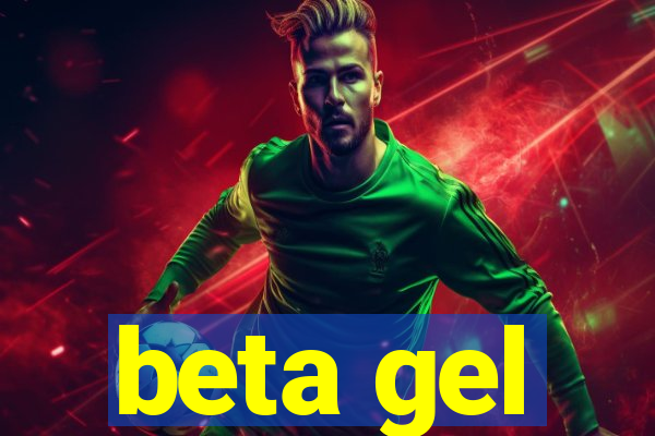 beta gel